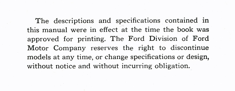 The Ford Division of Ford Motor Company reserves the right to discontinue models at any time, or change specifications or design, without notice and without incurring obligation.